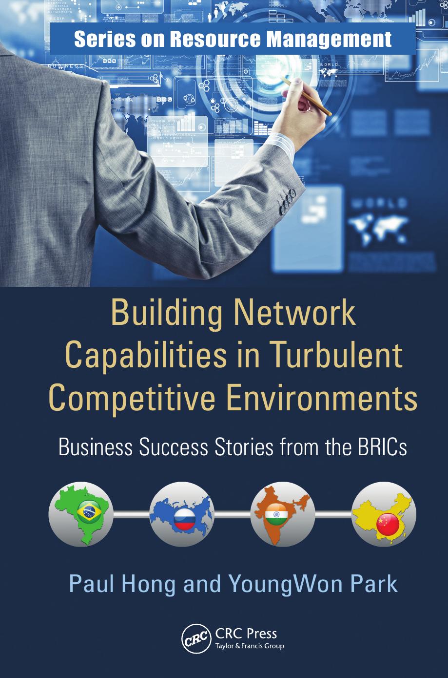 Building Network Capabilities in Turbulent Competitive Environments: Business Success Stories from the BRICs (Repost) by Unknow