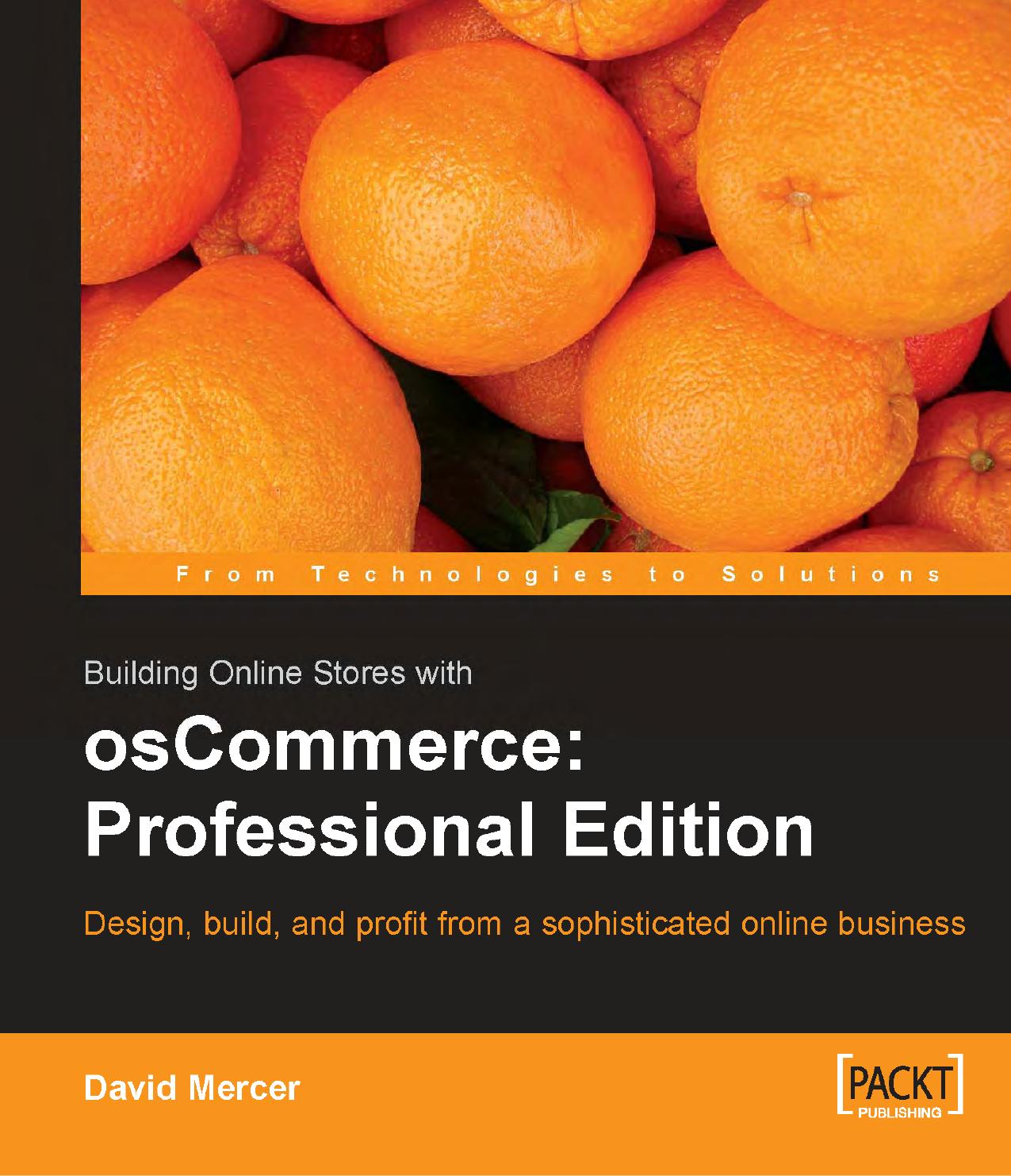 Building Online Stores with osCommerce: Professional Edition: Learn how to design, build, and profit from a sophisticated online business by David Mercer