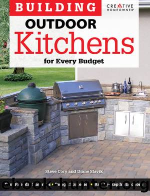 Building Outdoor Kitchens for Every Budget by Steve Cory