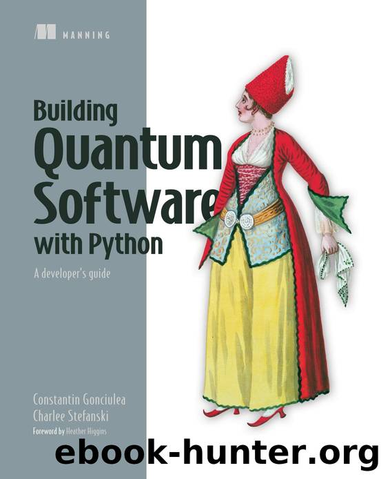 Building Quantum Software with Python by Constantin Gonciulea and Charlee Stefanski