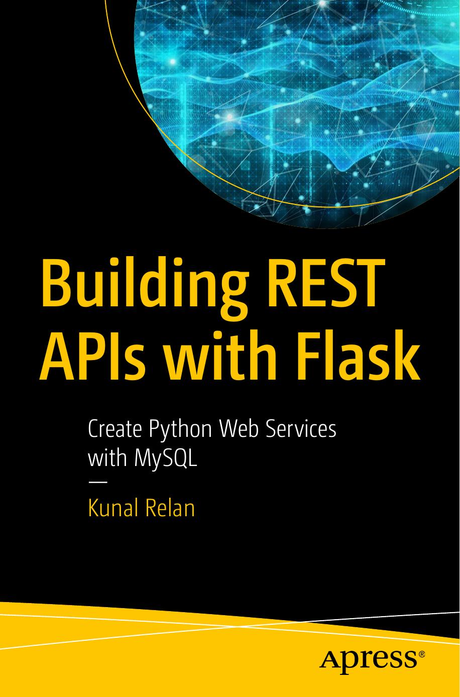 Building REST APIs with Flask: Create Python Web Services with MySQL by Kunal Relan