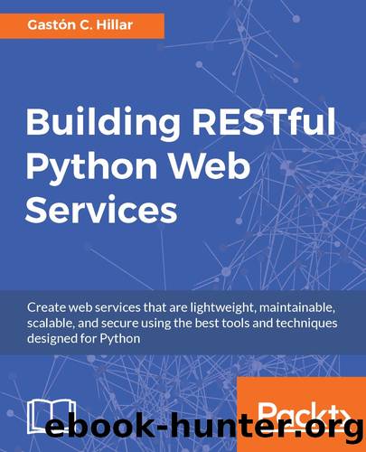 Building RESTful Python Web Services by Gastón C. Hillar