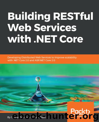 Building RESTful Web Services with .NET Core by Gaurav Aroraa Tadit Dash
