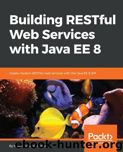 Building RESTful Web Services with Java EE 8: Create modern RESTful web services with the Java EE 8 API by Mario-Leander Reimer