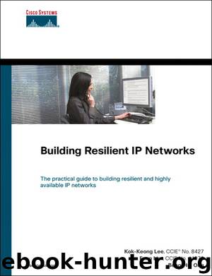 Building Resilient IP Networks (Gal Zentner's Library) by Kok-Keong Lee