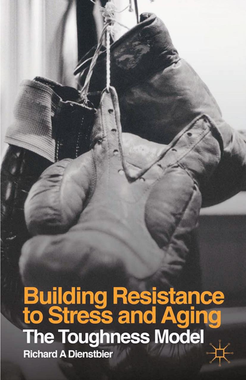 Building Resistance to Stress and Aging The Toughness Model by Richard Dienstbier by Unknown