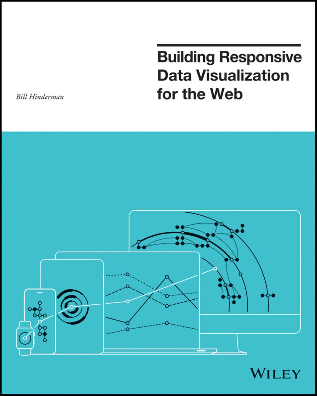 Building Responsive Data Visualization for the Web by Bill Hinderman