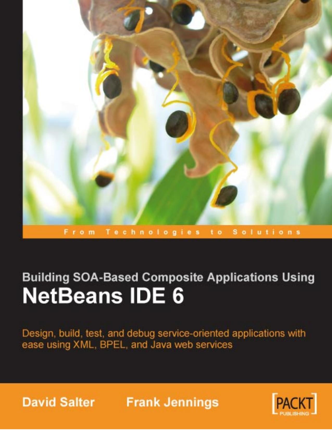 Building SOA-Based Composite Applications Using NetBeans IDE 6 by David Salter; Frank Jennings