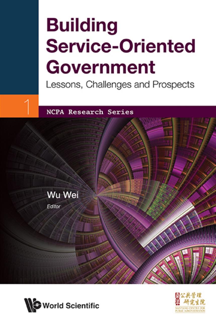 Building Service-oriented Government: Lessons, Challenges And Prospects : Lessons, Challenges and Prospects by Wei Wu