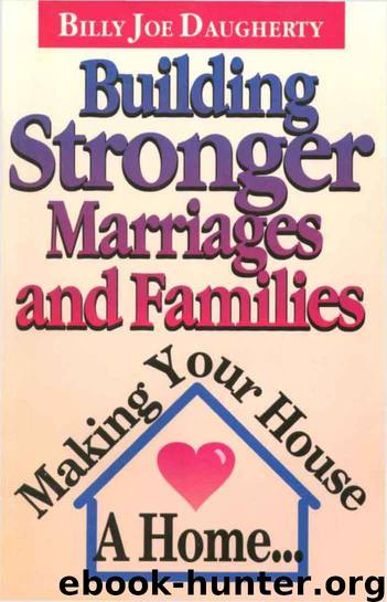 Building Stronger Marriages and Families by Billy Joe Daugherty