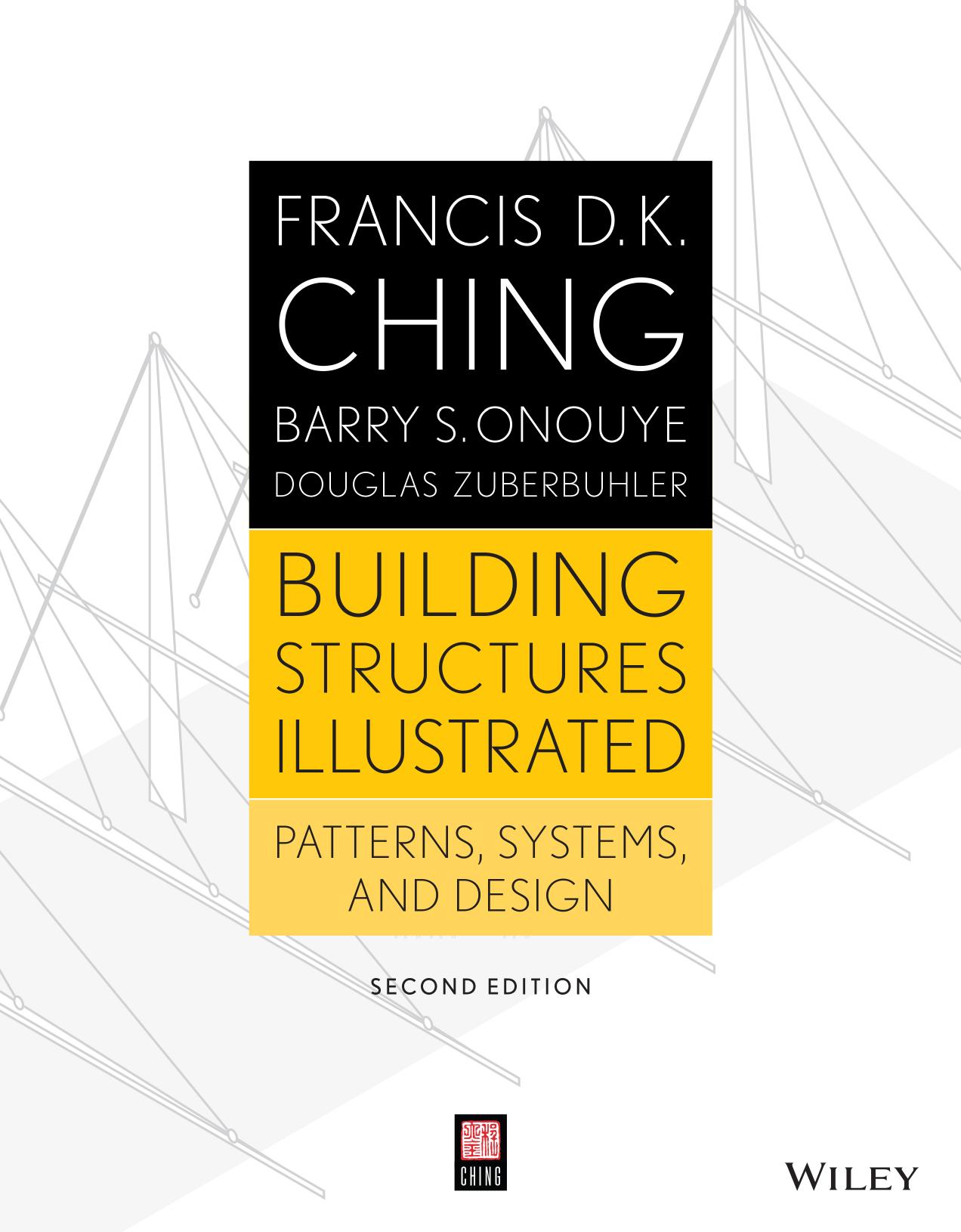Building Structures Illustrated: Patterns, Systems, and Design by Francis D. K. Ching