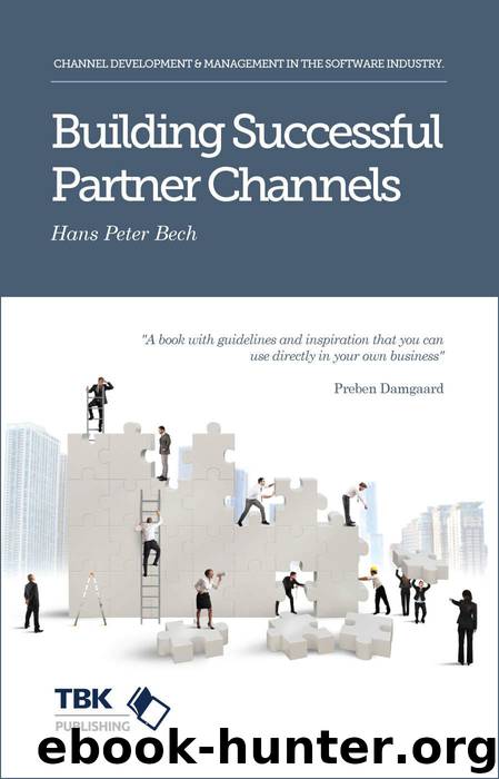 Building Successful Partner Channels: in the Software Industry by Bech Hans Peter