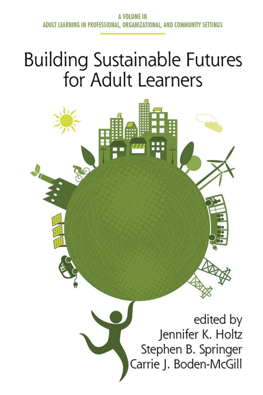 Building Sustainable Futures for Adult Learners by Jennifer K. Holtz; Stephen B. Springer; Carrie J. Boden