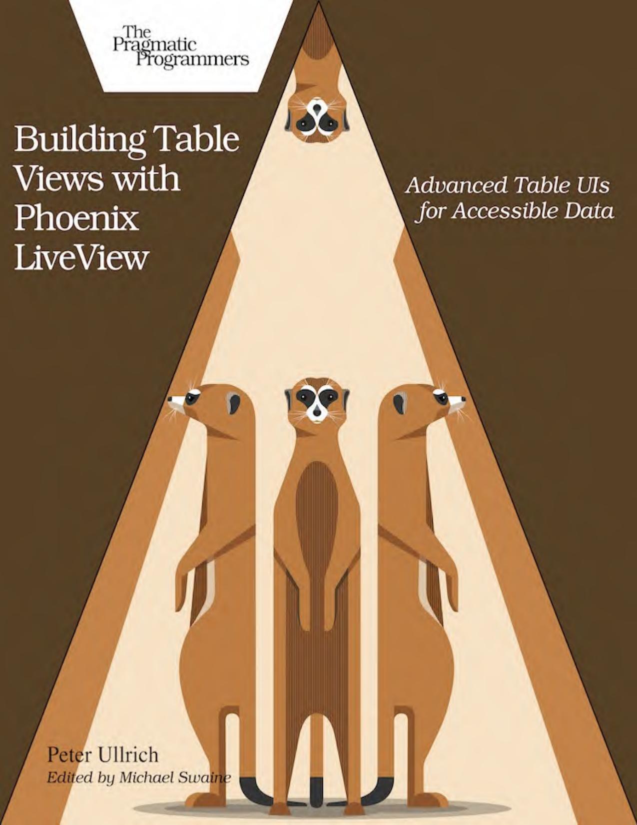 Building Table Views with Phoenix LiveView. Advanced Table UIs for Accessible Data by P. Ullrich