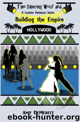 Building The Empire (The Dancing Wolf Book 4) by Amy DeMeritt