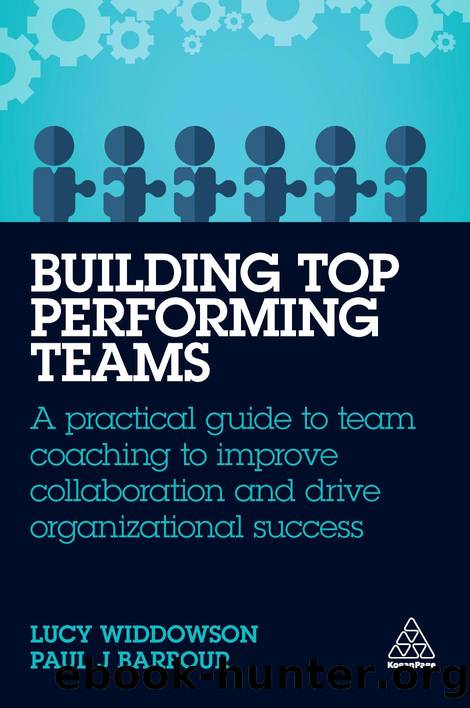 Building Top Performing Teams A practical guide to team coaching to improve collaboration and drive organizational success by Lucy Widdowson Paul J Barbour