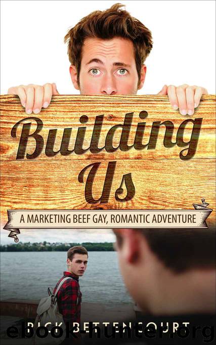 Building Us: A Gay Romantic Comedy and Adventure (Marketing Beef Gay Romance Book 2) by Rick Bettencourt