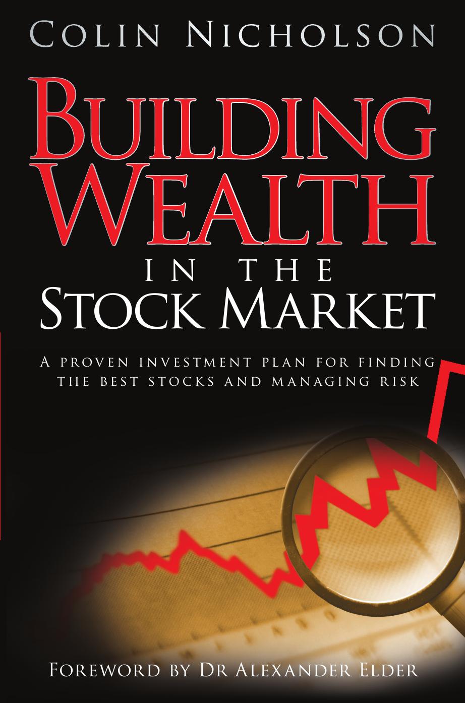 Building Wealth In The Stock Market: A Proven Investment Plan for Finding the Best Stocks and Managing Risk by Nicholson Colin
