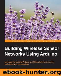 Building Wireless Sensor Networks Using Arduino (Community Experience Distilled) by Matthijs Kooijman