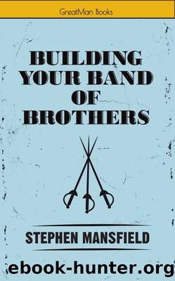Building Your Band of Brothers by Stephen Mansfield