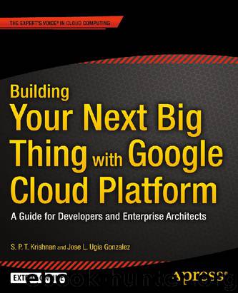 Building Your Next Big Thing with Google Cloud Platform by S. P. T. Krishnan & Jose L. Ugia Gonzalez