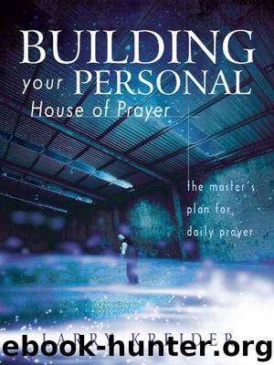 Building Your Personal House of Prayer by Larry Kreider