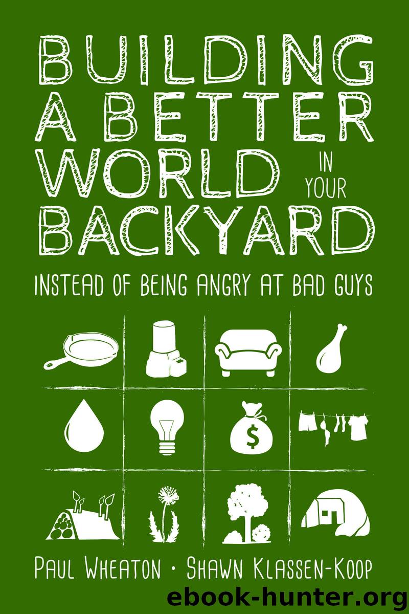 Building a Better World in Your Backyard by Paul Wheaton & Shawn Klassen-Koop