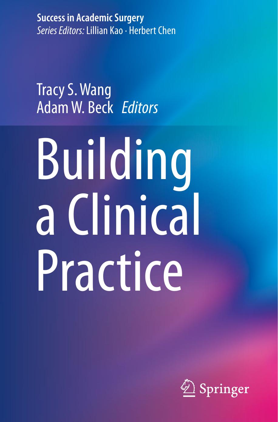 Building a Clinical Practice by Tracy S. Wang Adam W. Beck