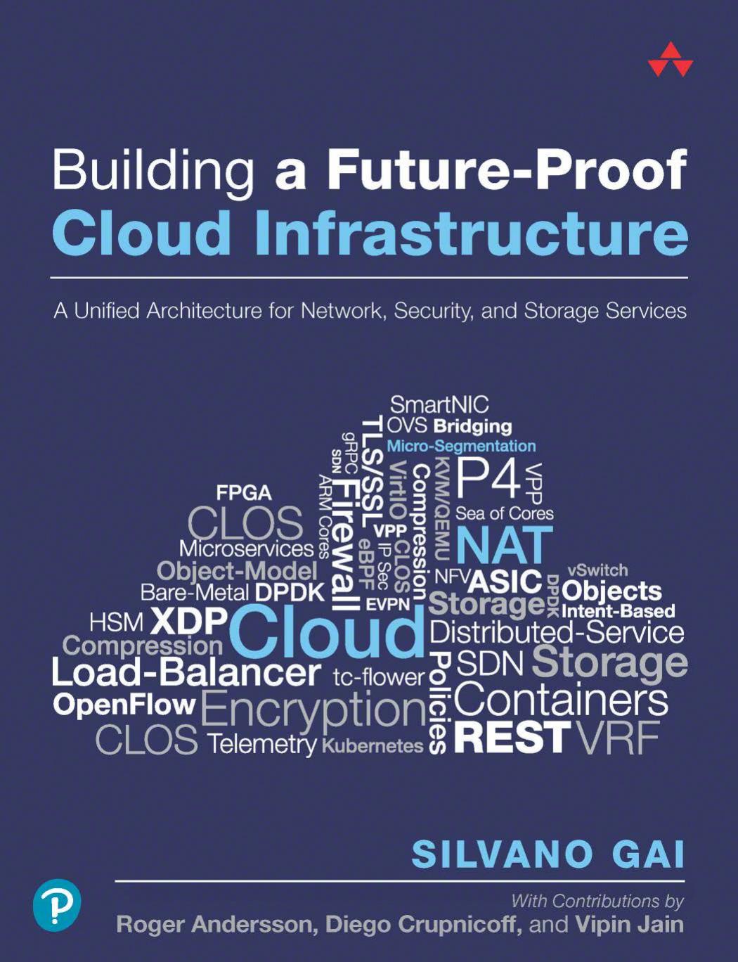Building a Future-Proof Cloud Infrastructure: A Unified Architecture for Network, Security, and Storage Services by Silvano Gai