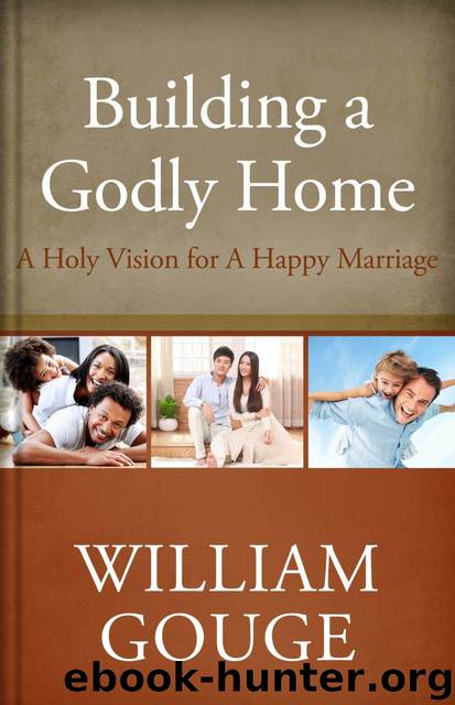 Building a Godly Home, Volume 2: A Holy Vision for a Happy Marriage by William Gouge