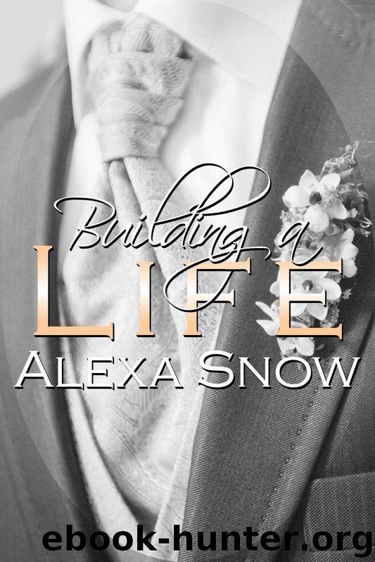 Building a LIfe by Alexa Snow