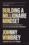 Building a Millionaire Mindset: How to Use the Pillars of Entrepreneurship to Gain, Maintain, and Sustain Long-Lasting Wealth by Johnny Wimbrey