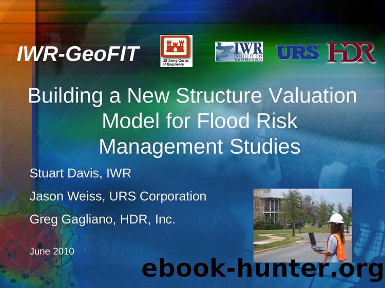 Building a New Structure Valuation Model for Flood Risk Management Studies by Stuart Davis Jason Weiss and Greg Gangliano