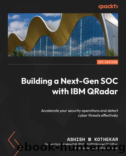 Building a Next-Gen SOC with IBM QRadar by Ashish M Kothekar