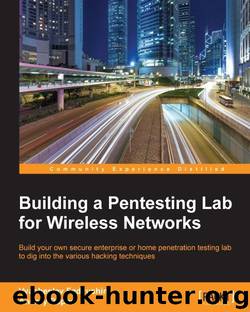 Building a Pentesting Lab for Wireless Networks by Vyacheslav Fadyushin & Andrey Popov
