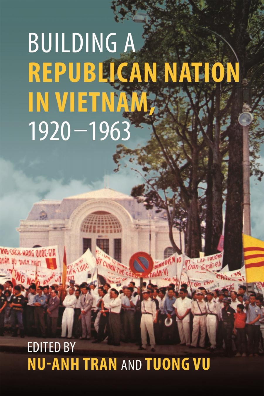 Building a Republican Nation in Vietnam, 1920â1963 by Nu-Anh Tran (editor) Tuong Vu (editor)