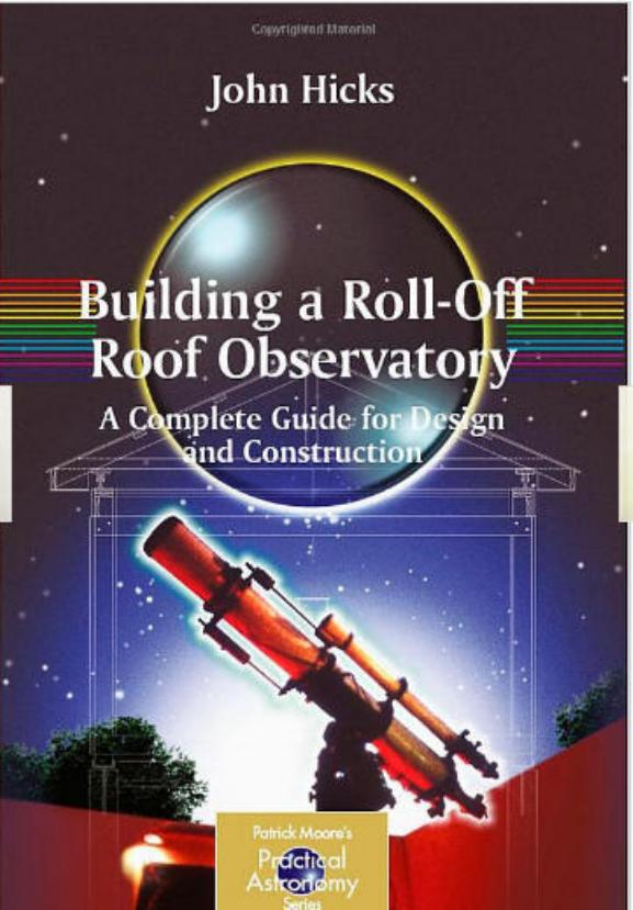 Building a Roll-Off Roof Observatory: A Complete Guide for Design and Construction by John Stephen Hicks