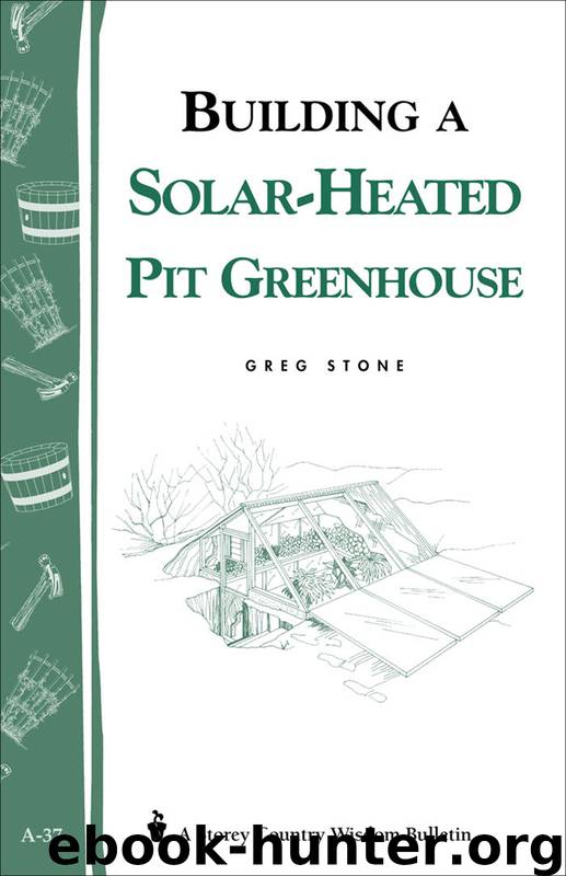 Building a Solar-Heated Pit Greenhouse by Greg Stone