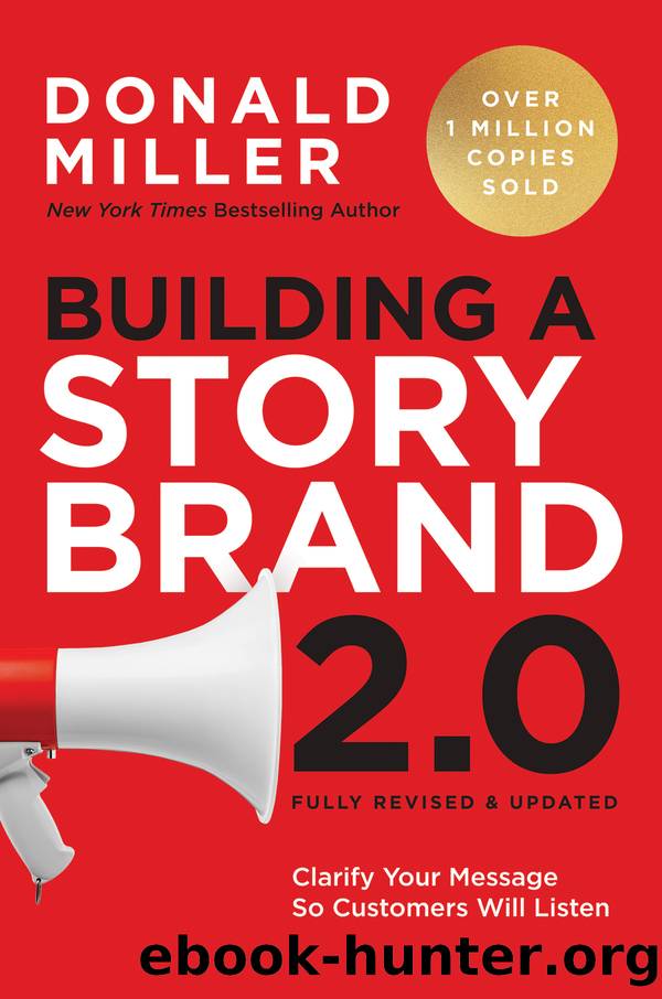 Building a StoryBrand 2.0: Clarify Your Message So Customers Will Listen by Donald Miller