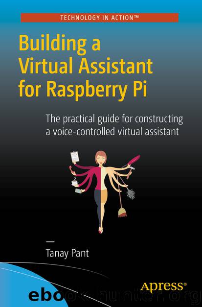 Building a Virtual Assistant for Raspberry Pi by Tanay Pant