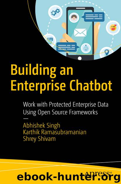 Building an Enterprise Chatbot by Abhishek Singh & Karthik Ramasubramanian & Shrey Shivam