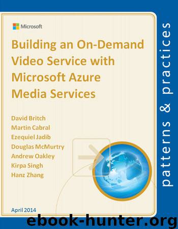 Building an On-Demand Video Service with Microsoft Azure Media Services by Microsoft patterns & practices