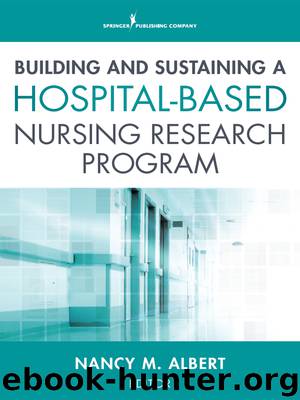 Building and Sustaining a Hospital-Based Nursing Research Program by Dr. Albert Albert PhD CCNS CCRN NE-BC FAHA FCCM