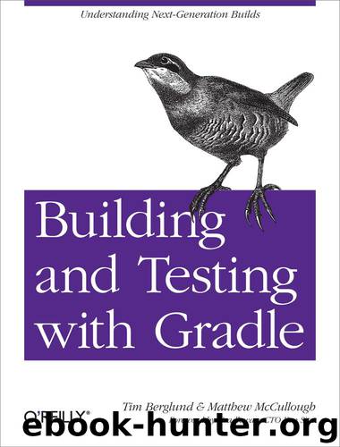 Building and Testing with Gradle by Tim Berglund & Matthew McCullough