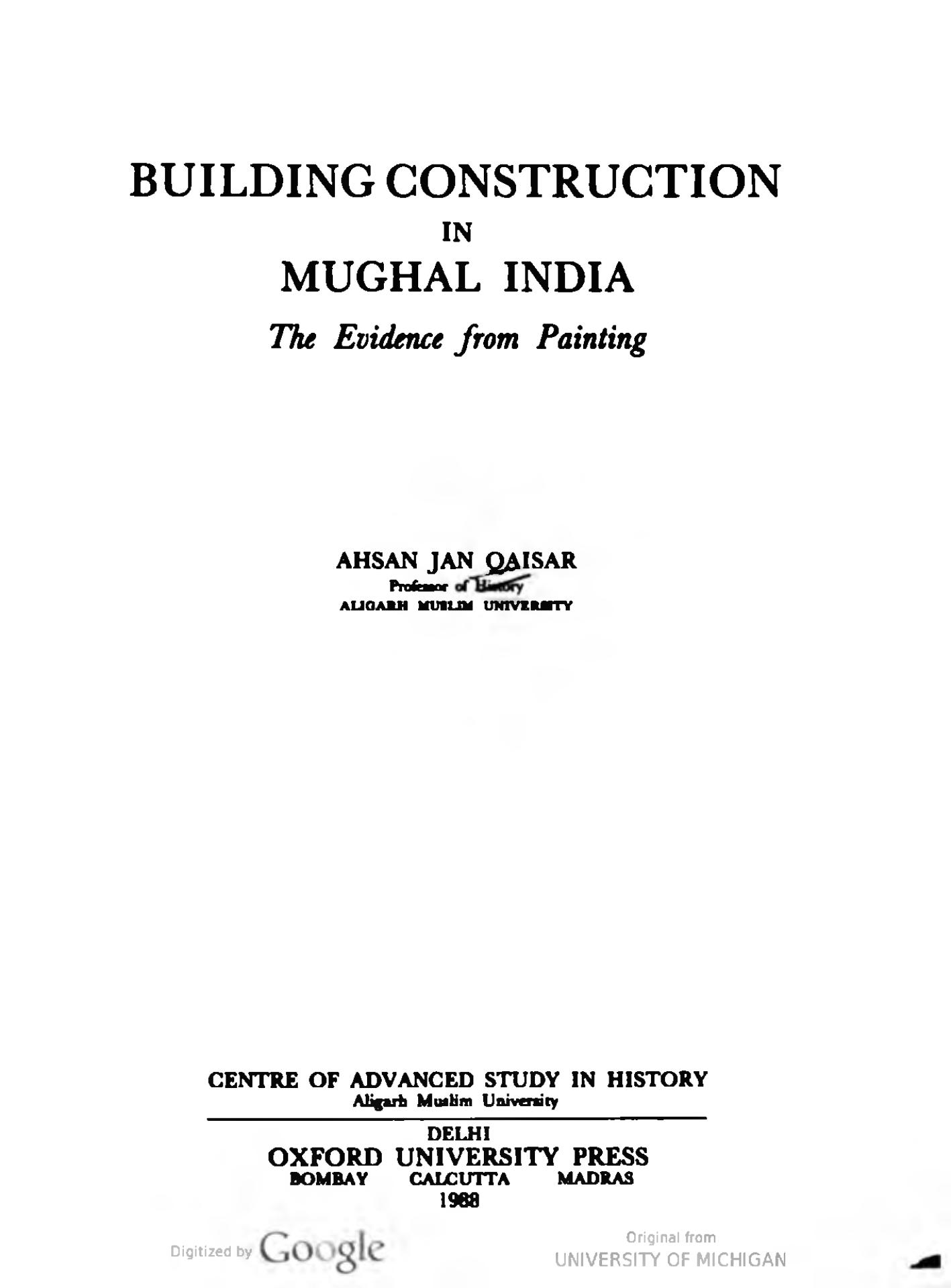 Building construction in Mughal India : the evidence from painting by Ahsan jan Qaisar