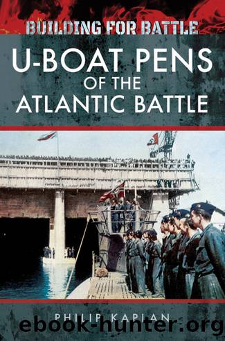 Building for Battle: U-Boat Pens of the Atlantic Battle by Unknown