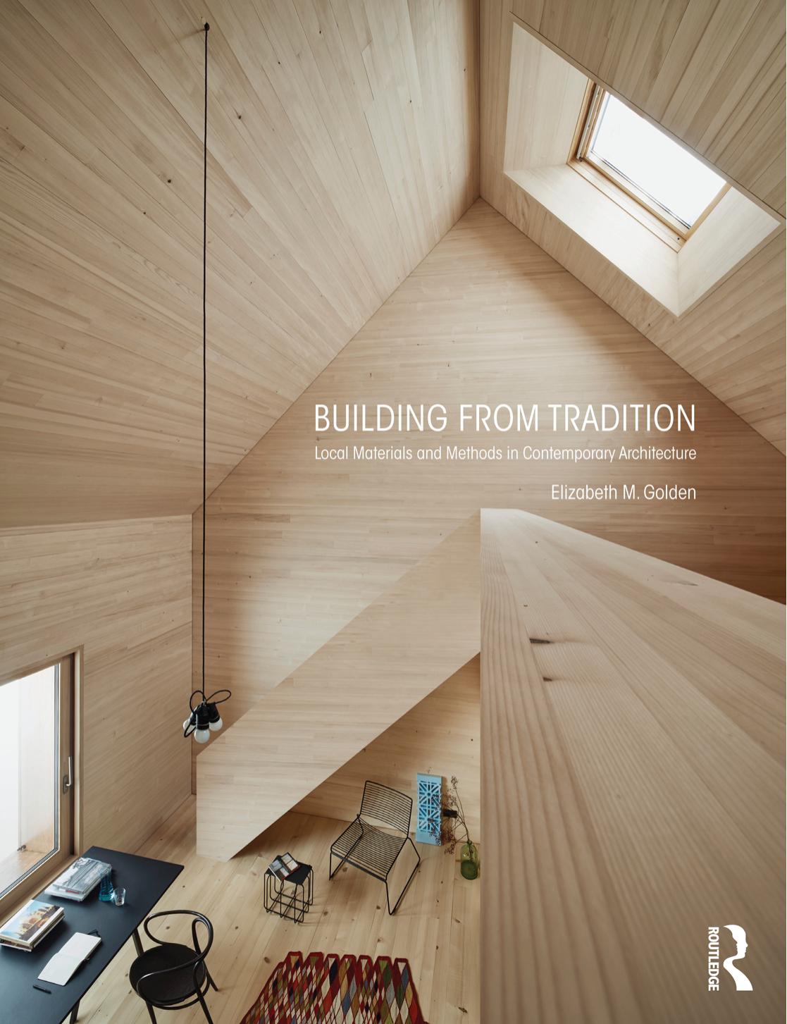 Building from Tradition: Local Materials and Methods in Contemporary Architecture by Elizabeth Golden