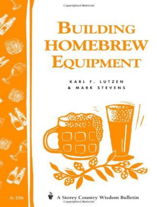 Building homebrew equipment by Karl F. Lutzen & Mark Stevens