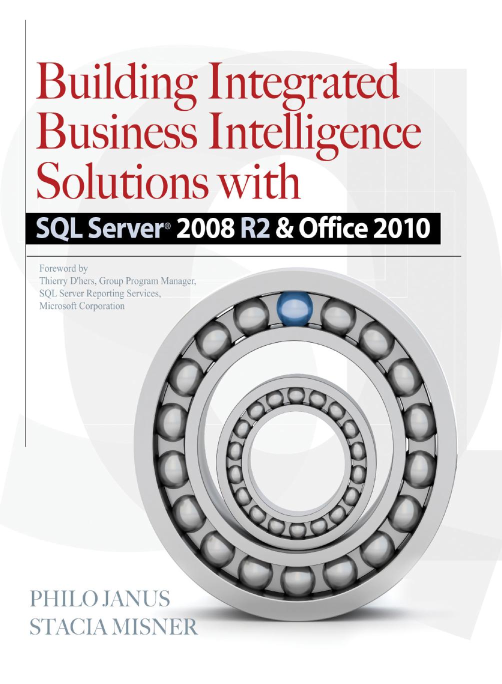 Building integrated business intelligence solutions with SQL Server 2008 R2 & Office 2010 by Philo Janus; Stacia Misner