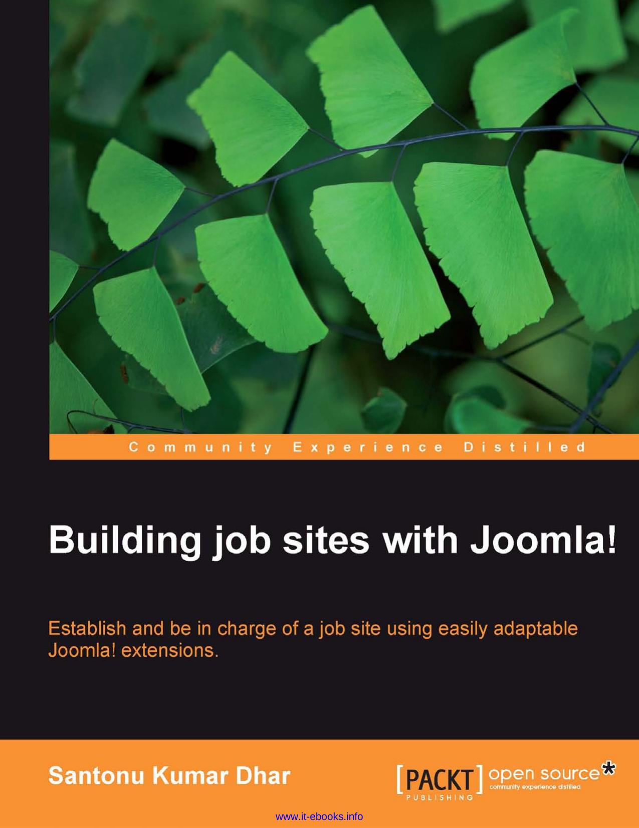 Building job sites with Joomla!: Establish and be in charge of a job site using easily adaptable Joomla! extensions by Santonu Kumar Dhar